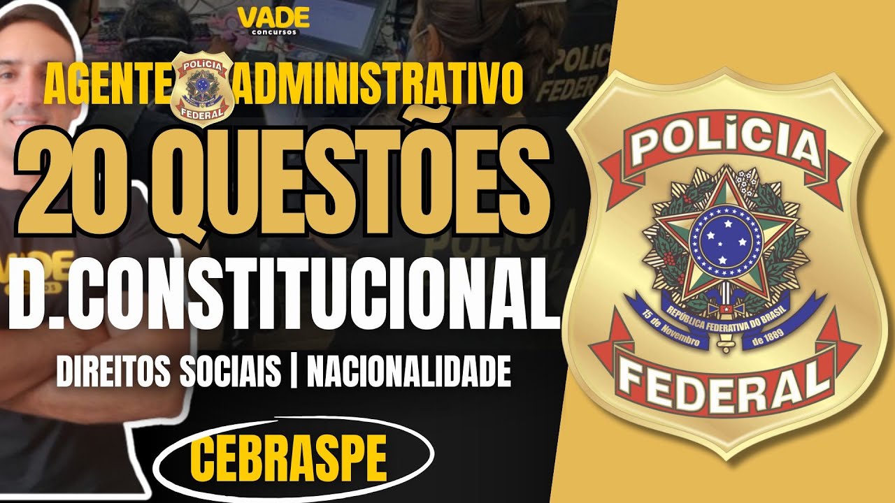 CONCURSO POLÍCIA FEDERAL - 20 QUESTÕES | DIREITO CONSTITUCIONAL - DIREITOS SOCIAIS & NACIONALIDADE