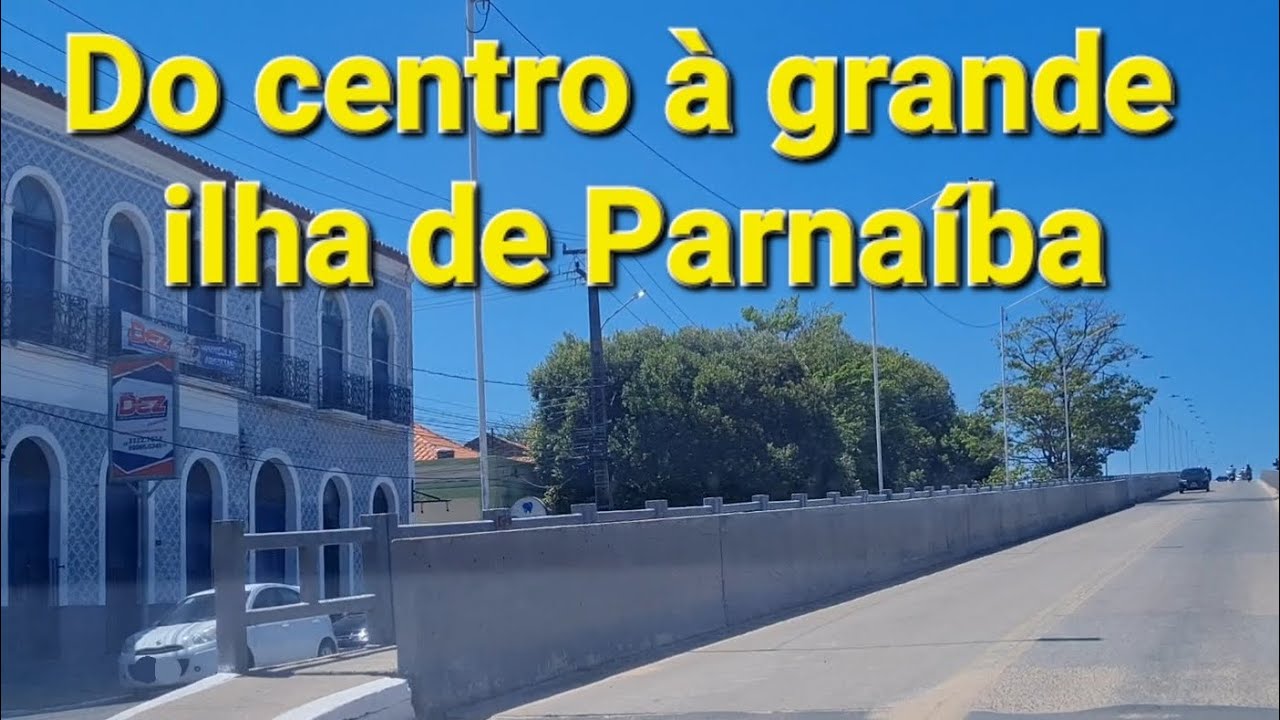 Parna&iacute;ba-PI: do centro &agrave; grande ilha de Parna&iacute;ba.