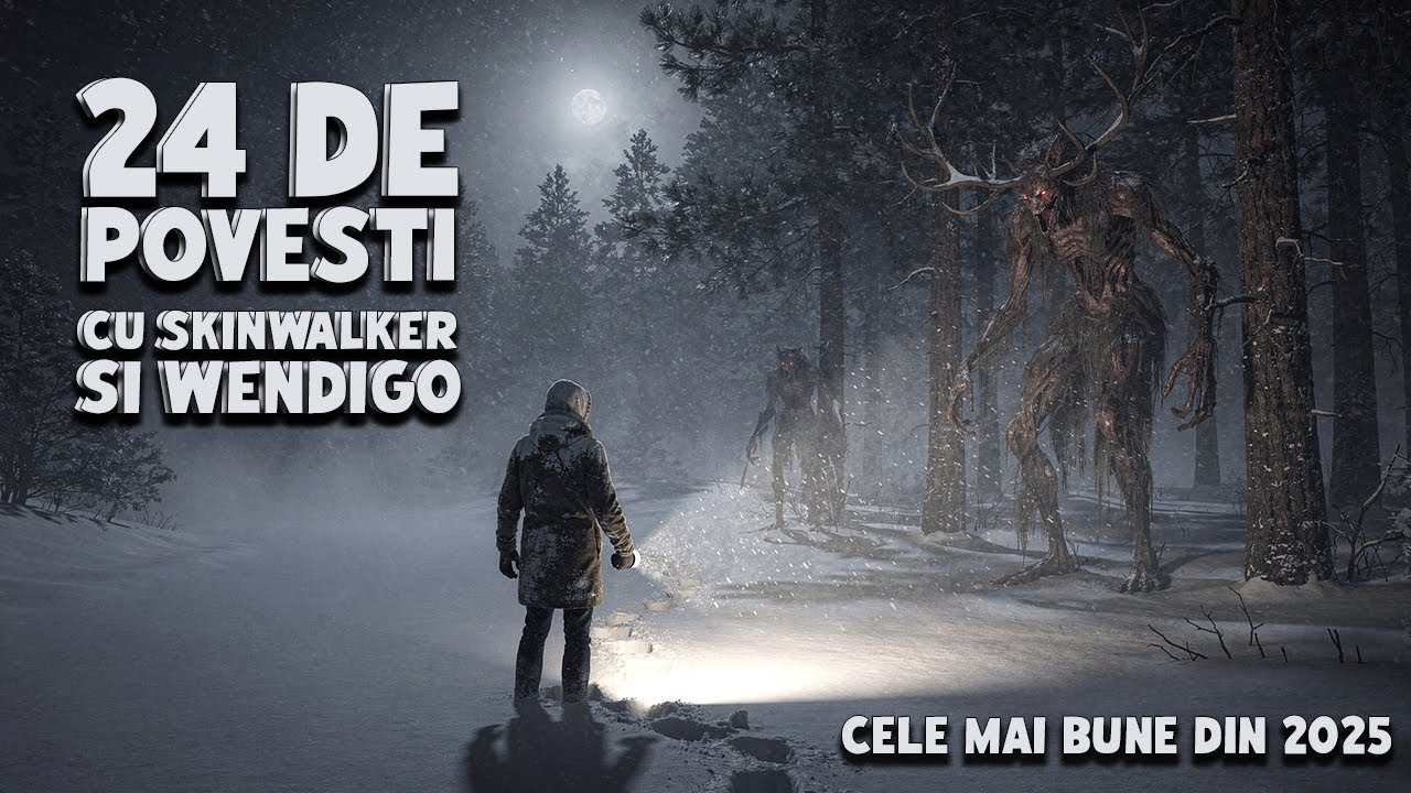 24 De Povesti Reale Cu SKINWALKER Si WENDIGO [Cele Mai Bune Din 2025]