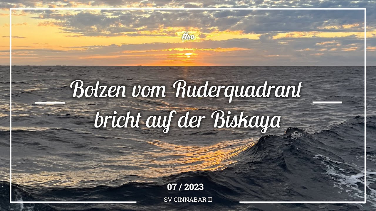 #40 Bolzen vom Ruderquadrant bricht auf der Biskaya