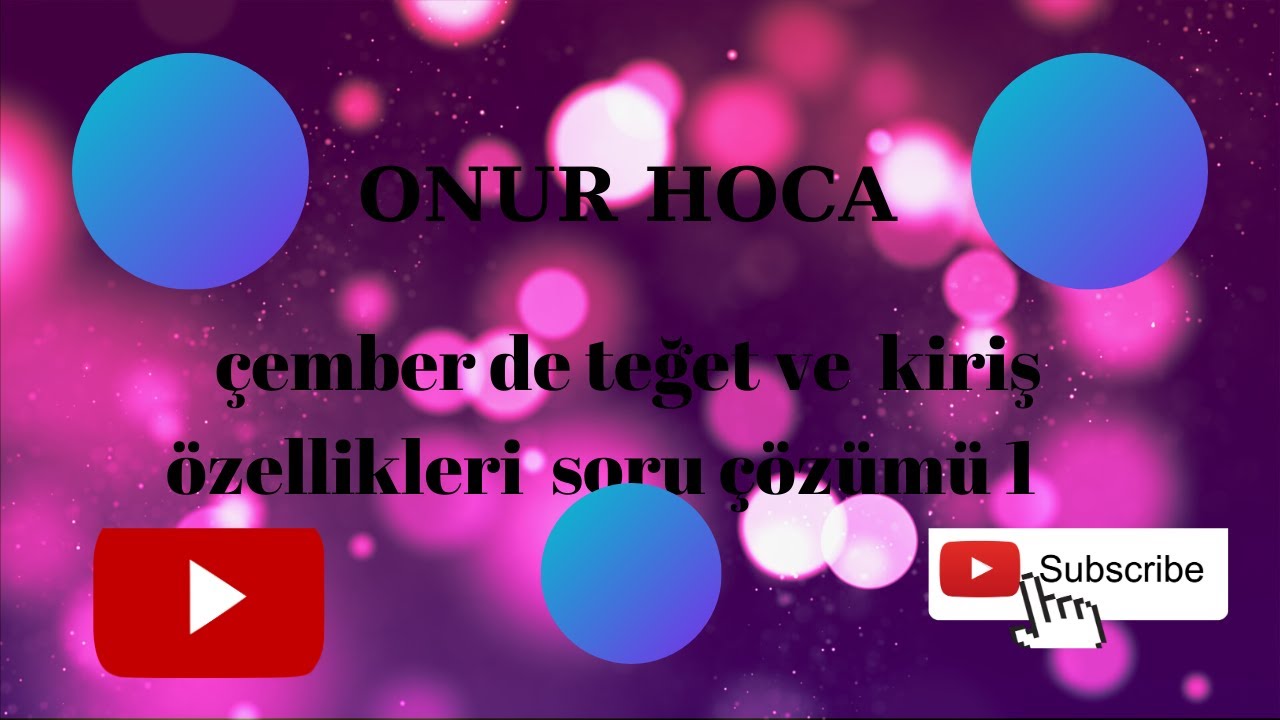 Onur Hoca &Ccedil;emberde Teğet ve Kiriş &Ouml;zellikleri Soru &Ccedil;&ouml;z&uuml;m&uuml; 1