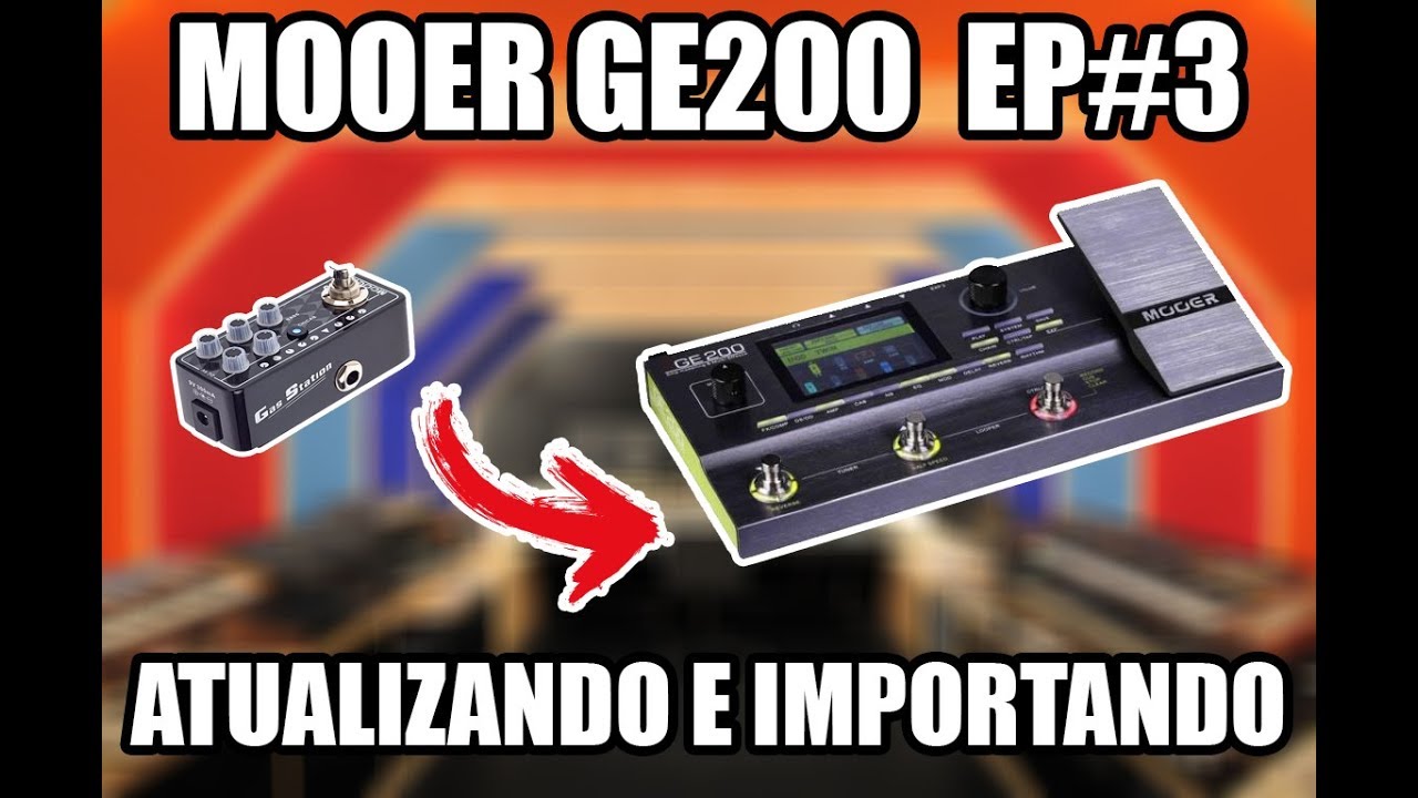 Mooer GE200 EP#3 - Atualizando firmware e importando timbres