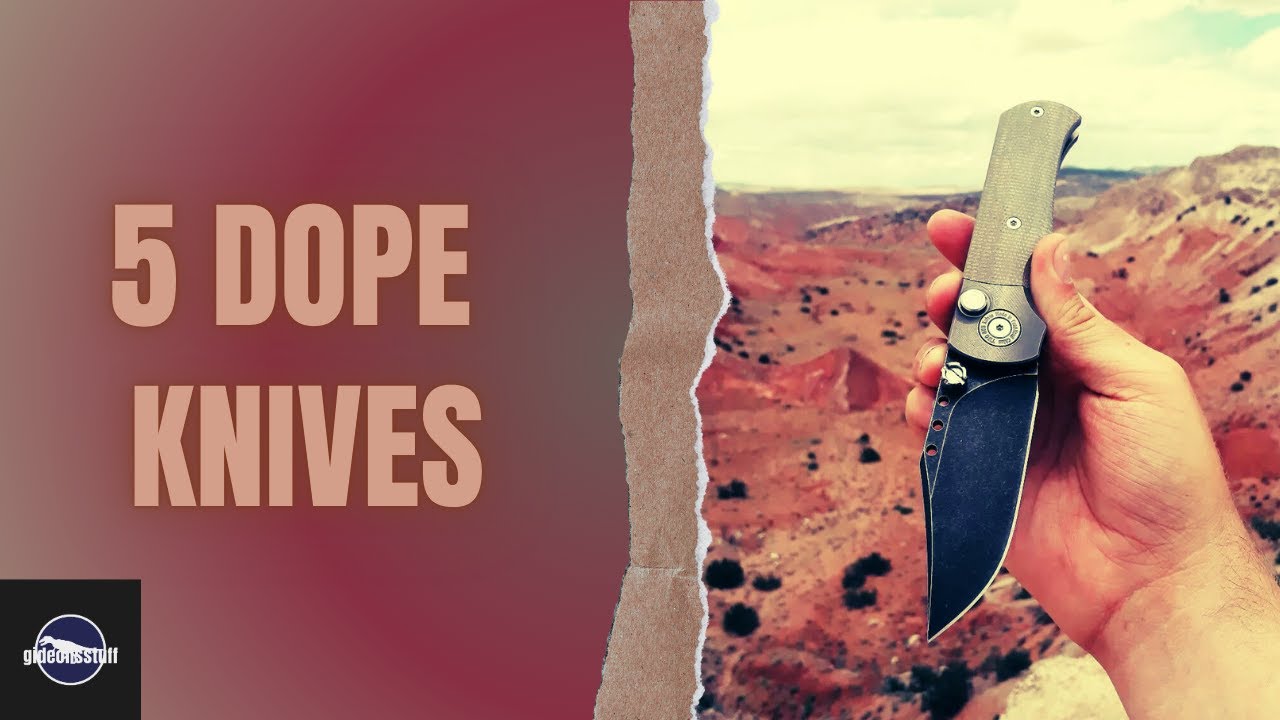 5 Dope Knives and Some Things I Like About Them