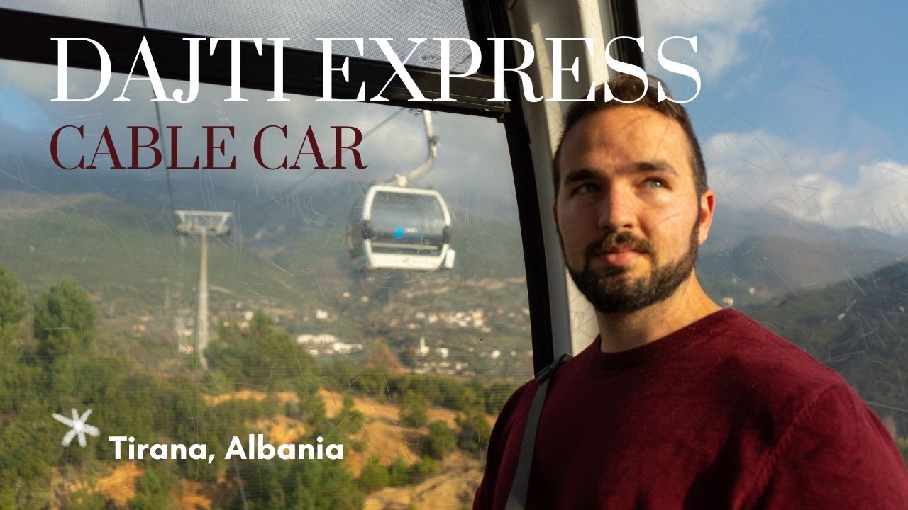 Dajti Express - A Quick Trip up the Tirana, Albania Cable Car
