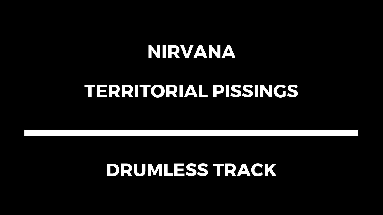 Nirvana - Territorial Pissings (drumless)