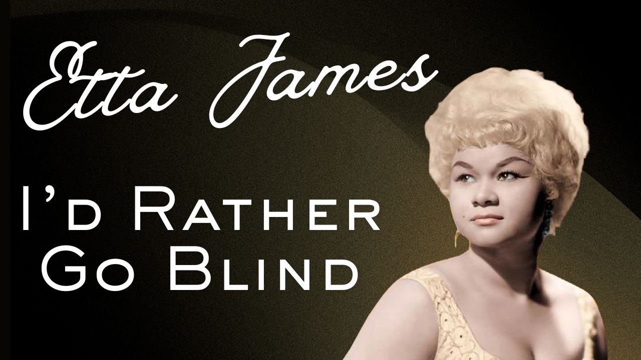 I'd Rather Go Blind - Etta James