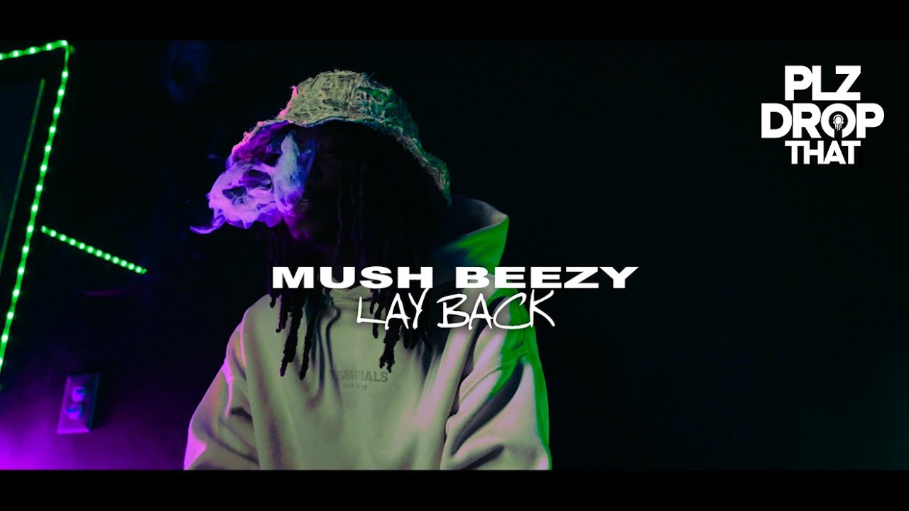 MUSH BEEZY - LAY BACK (OFFICIAL MUSIC VIDEO)