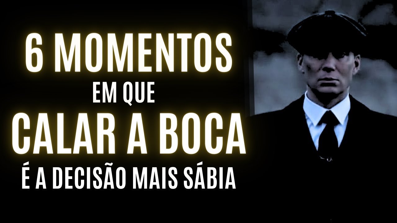 CALAR A BOCA é a DECISÃO MAIS SÁBIA nesses 6 momentos
