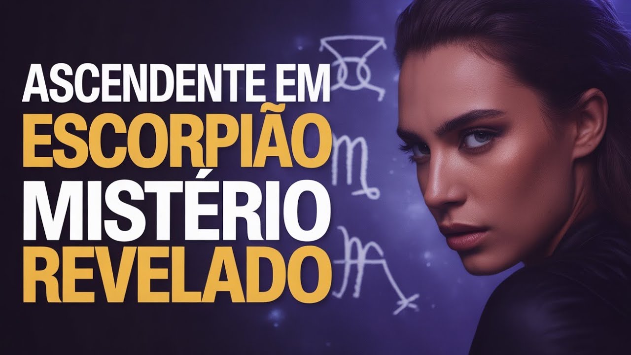 VOCÊ PRECISA SABER: ASCENDENTE em ESCORPIÃO - A Personalidade Mais INTENSA da ASTROLOGIA! VEJA AQUI