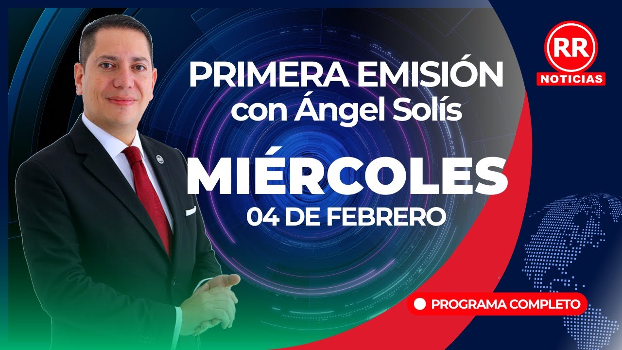 Primera Emisión de RR Noticias - 04 de Febrero del 2026 con Ángel Solís