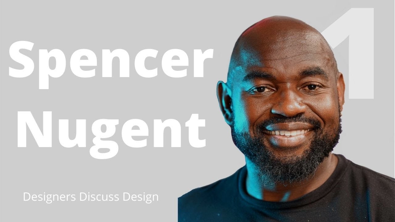 1. Defining Design & Discovering Spencer's Career with Spencer Nugent