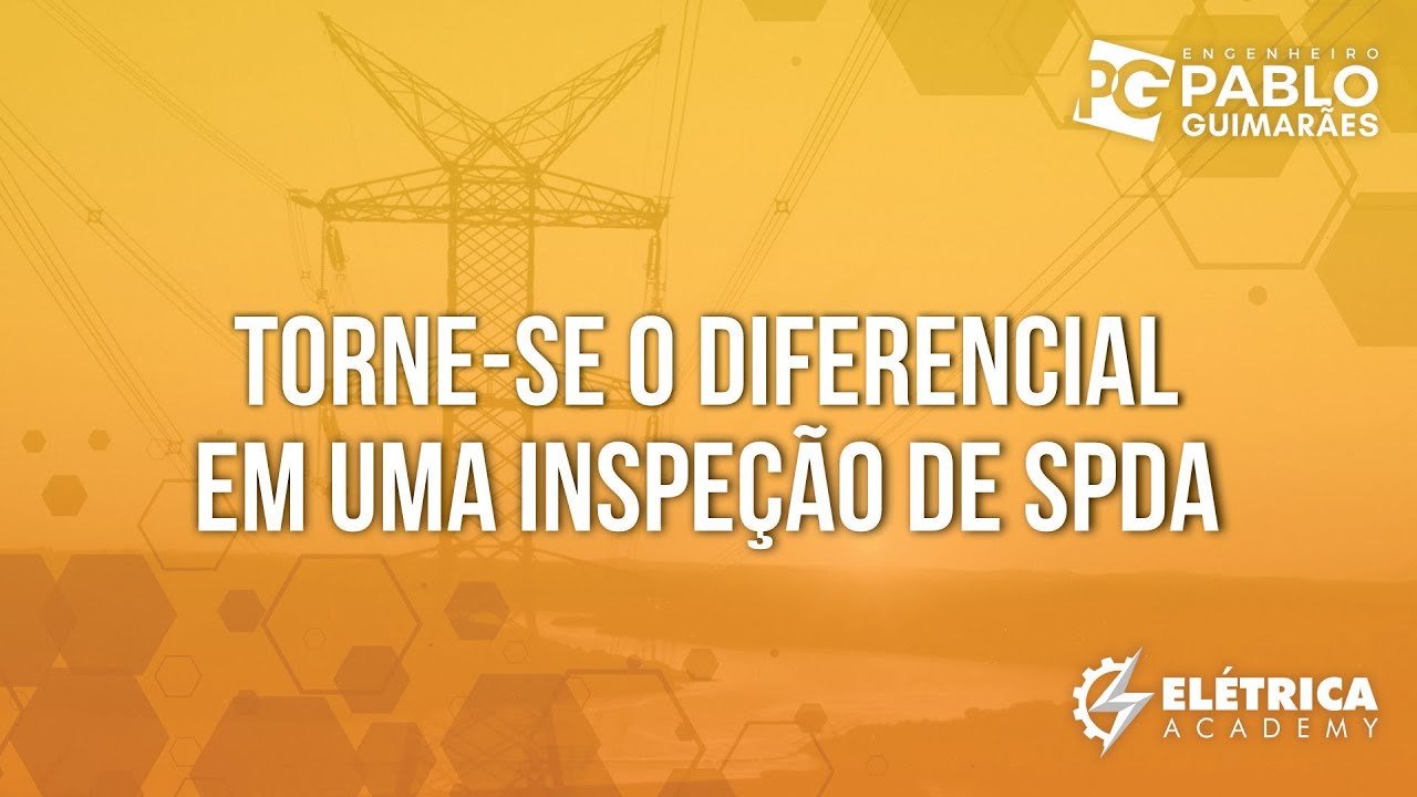 Torne-se o DIFERENCIAL em uma inspe&ccedil;&atilde;o de SPDA