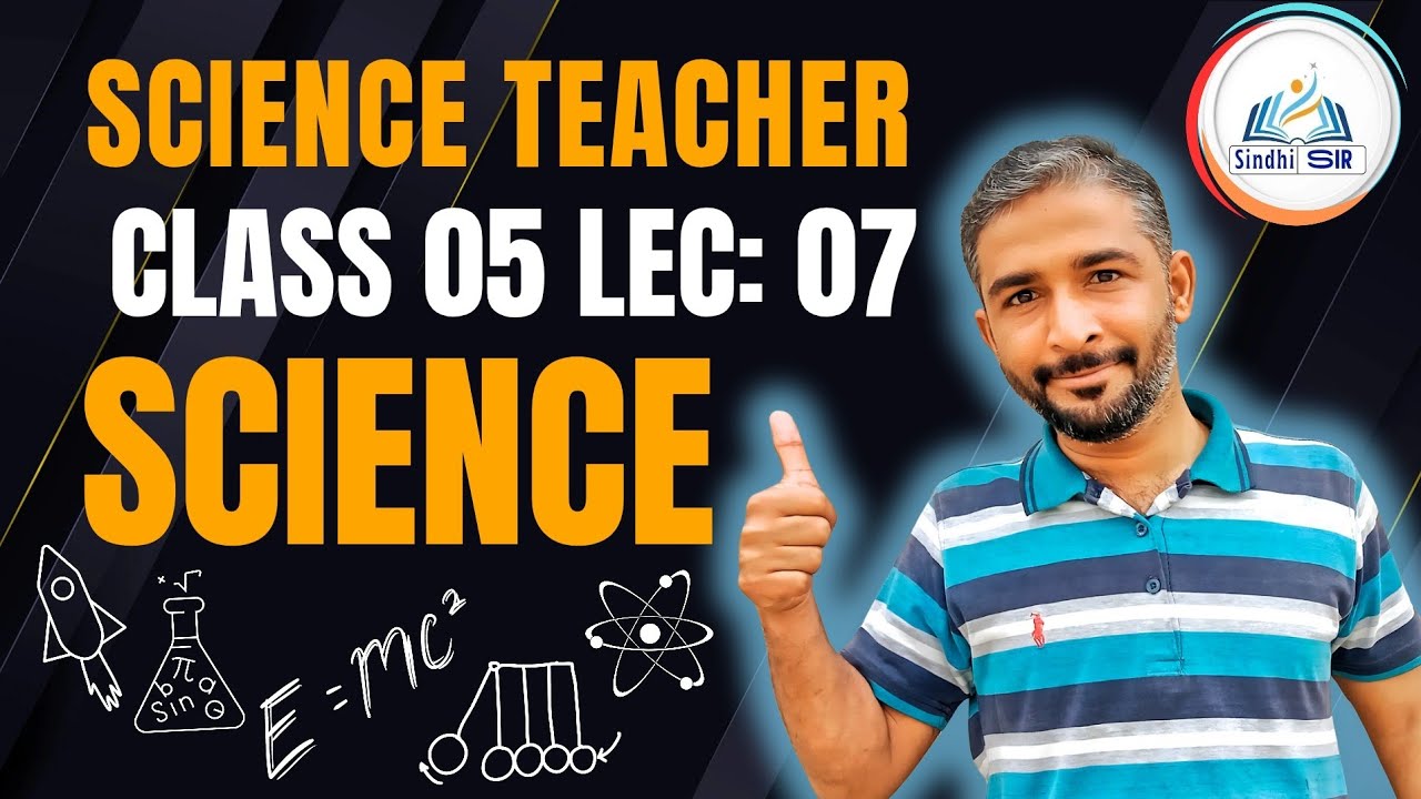 PST JEST ECT & Junior Science Teacher : Class 05 | Lecture 07