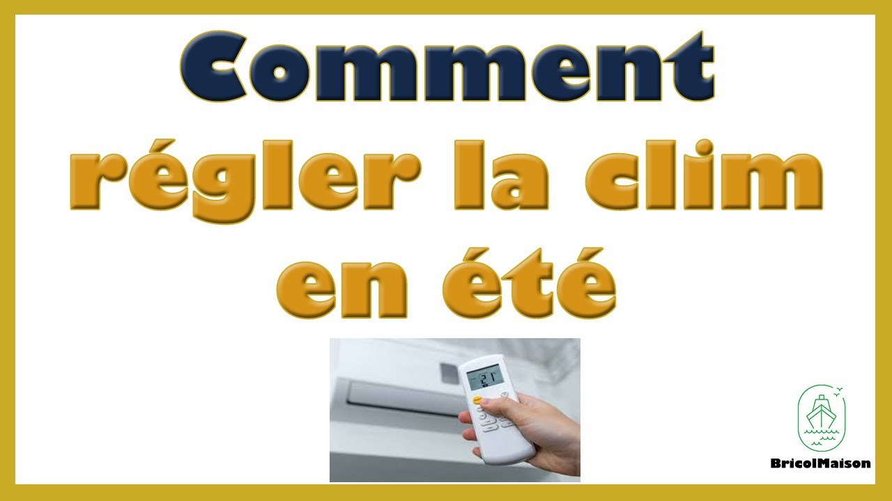 Comment r&eacute;gler la clim en &eacute;t&eacute;