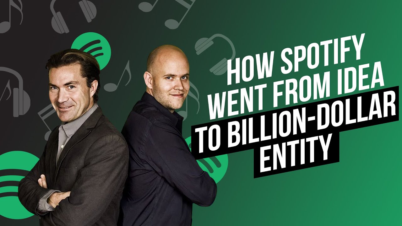 How Spotify Went From Idea to Billion Dollar Entity