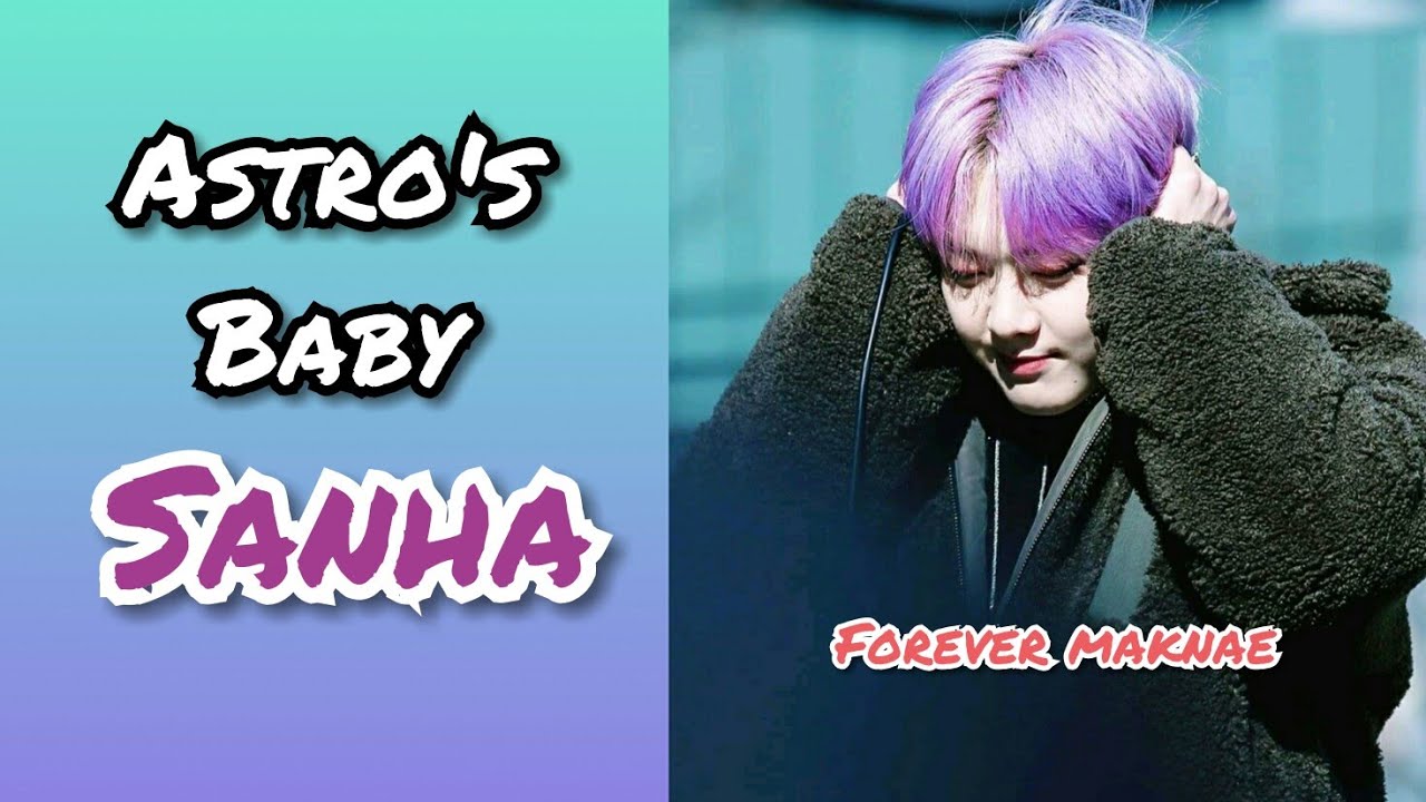(아스트로)Astro's Baby sanha (forever maknae)
