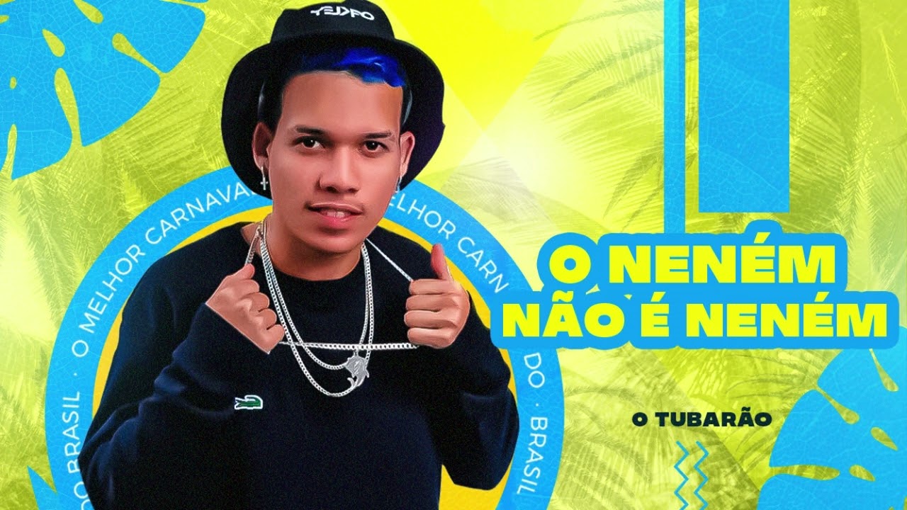O TUBARÃO - O NENÉM NÃO E NENÉM - CARNAVAL 2023