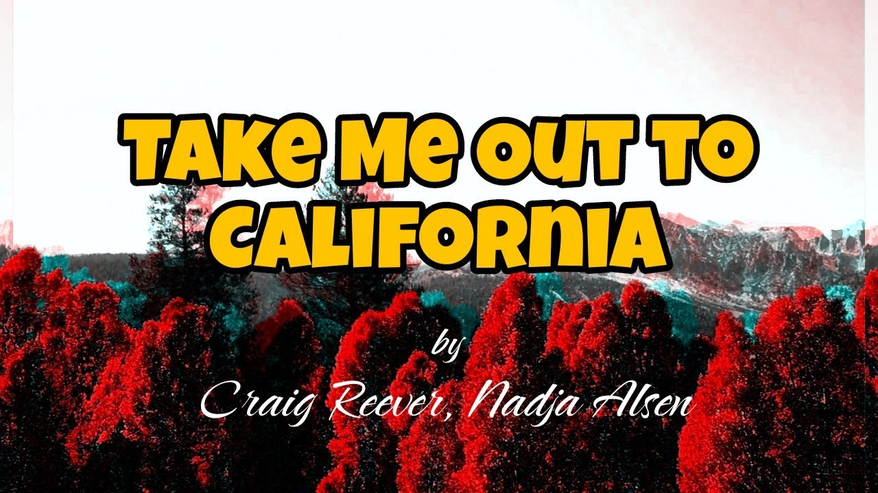 Take Me Out to California - Craig Reever Nadja Alsen (lyrics video) Get relax, enjoy the music.