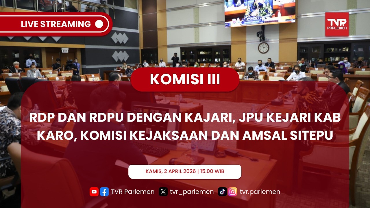 PART 2-KOMISI III DPR RI RDP & RDPU DENGAN KAJARI JPU KEJARI KAB KARO KOMISI KEJAKSAAN AMSAL SITEPU