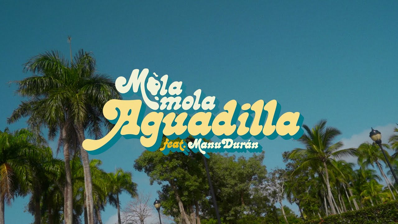 Mola Mola - Aguadilla (feat. Manu Dur&aacute;n) [Video Oficial]