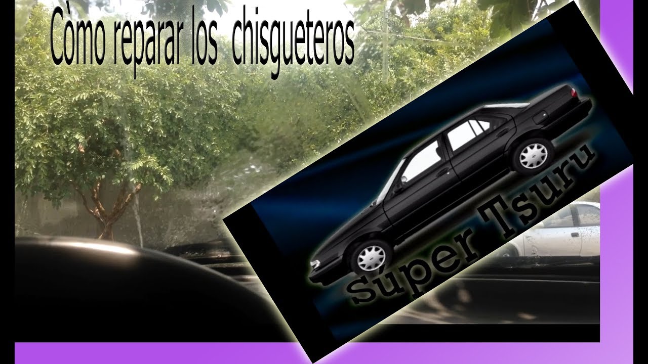 Reparar los chisgueteros: Los fallas más comunes en el Tsuru: conoce como repararlas