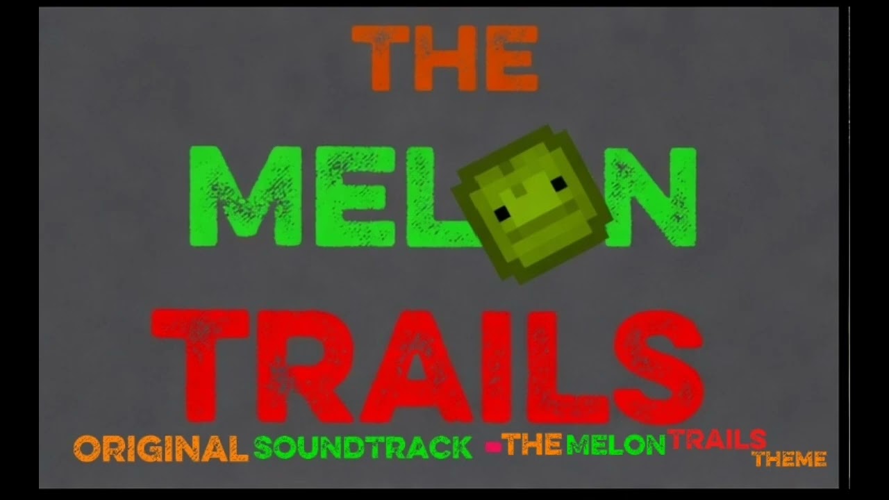 THE MELON TRAILS OST - THE MELON TRAILS THEME
