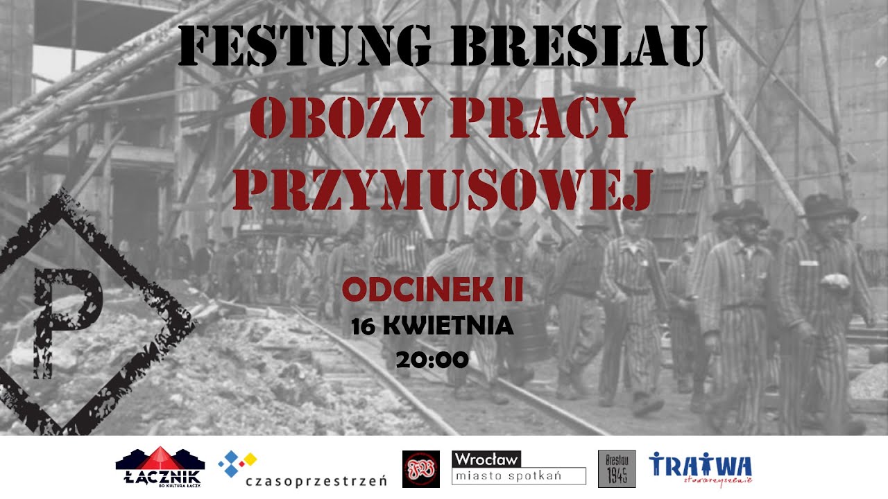 FESTUNG BRESLAU - OBOZY PRACY PRZYMUSOWEJ - ODCINEK II