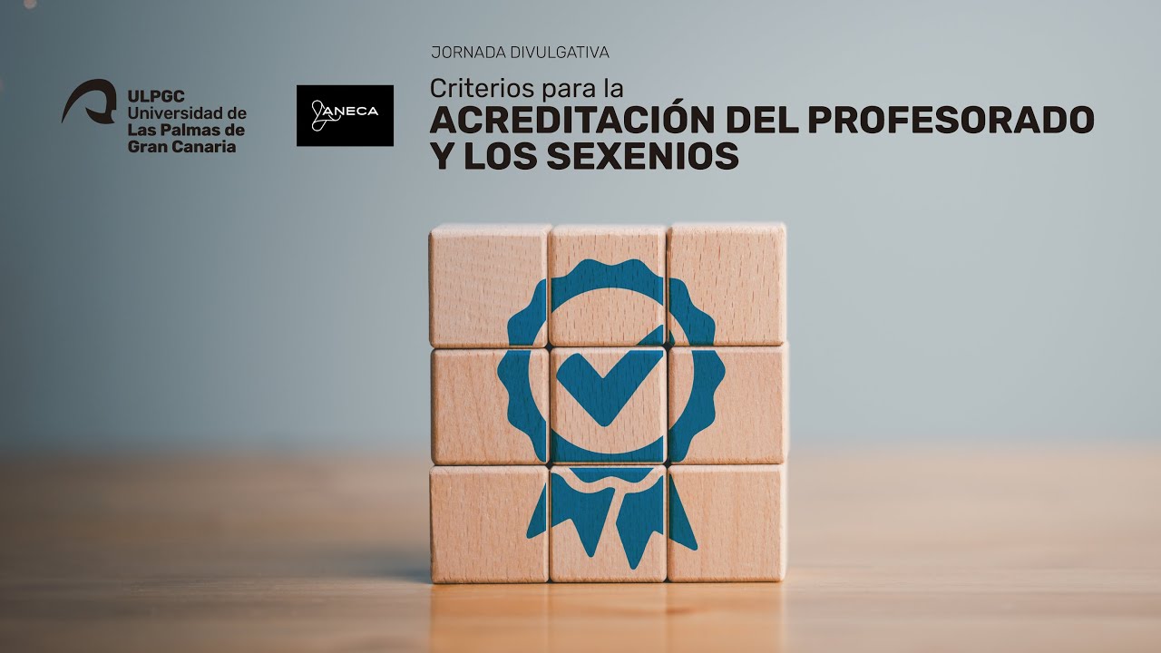 Jornada Divulgativa: los Criterios de la ANECA para la Acreditación del Profesorado y los Sexenios