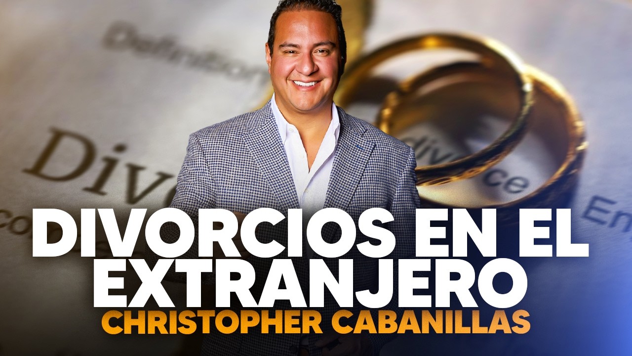 Divorcios en el Extranjero y Cómo Afecta en los Tribunales de Estados Unidos ⚖️ - Cabanillas