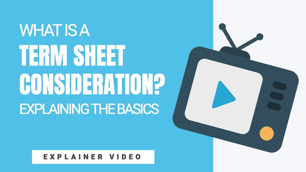 [124] What Is A Term Sheet Consideration? Explaining the basics.