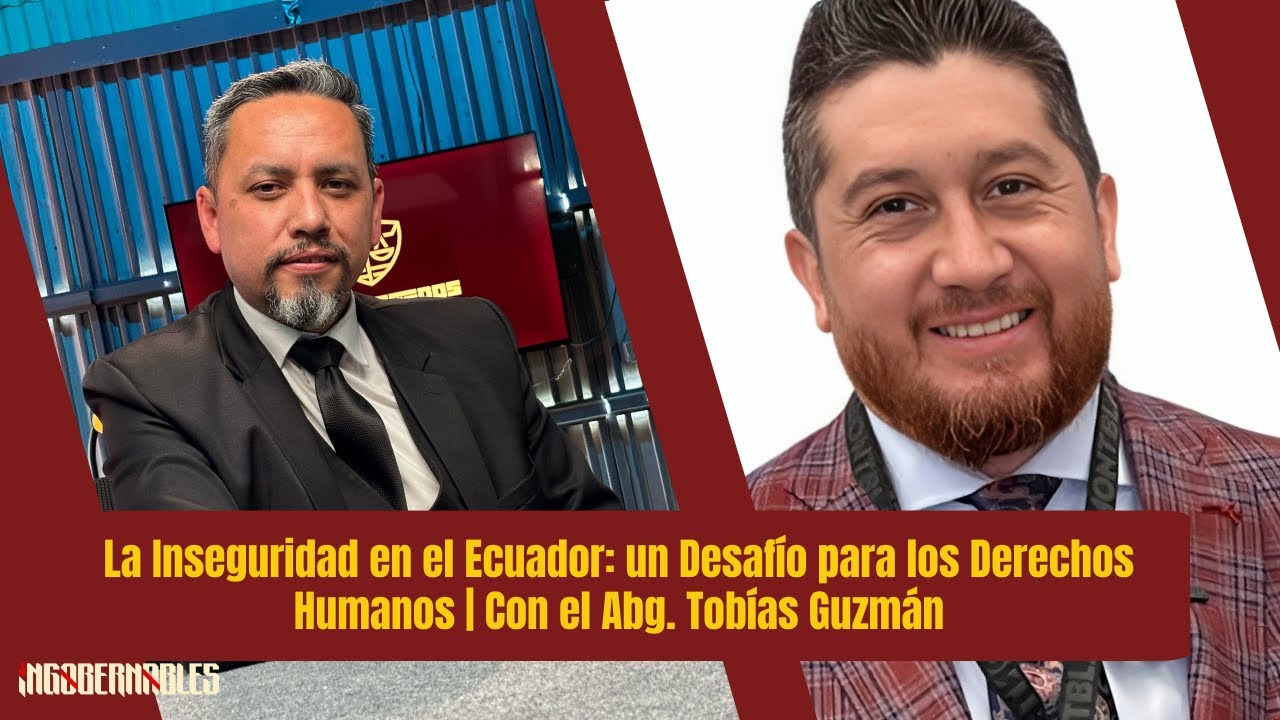 La Inseguridad en el Ecuador: un Desafío para los Derechos Humanos | Con el Abg. Tobías Guzmán