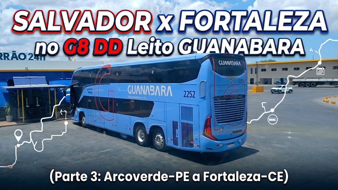 SALVADOR x FORTALEZA no G8 DD Leito GUANABARA (Parte 3: Arcoverde–PE a Fortaleza–CE)
