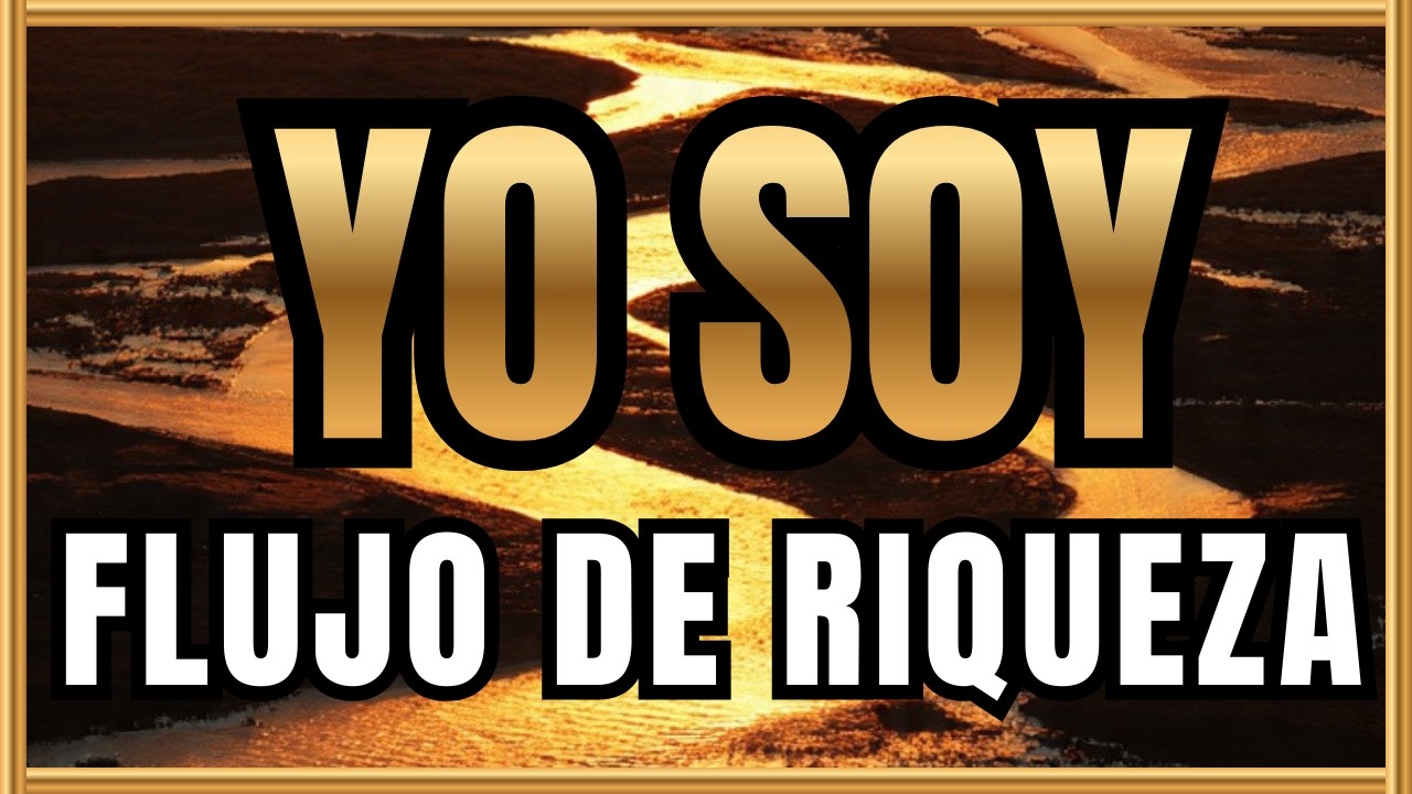 👉 YO SOY FLUJO DE RIQUEZA | DINERO en Movimiento • Decretos Poderosos de PROSPERIDAD