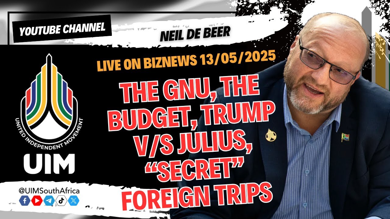 #UIM Neil de Beer on @BizNewsTV: the GNU, the Budget, Trump v/s Julius, &ldquo;secret&rdquo; foreign trips