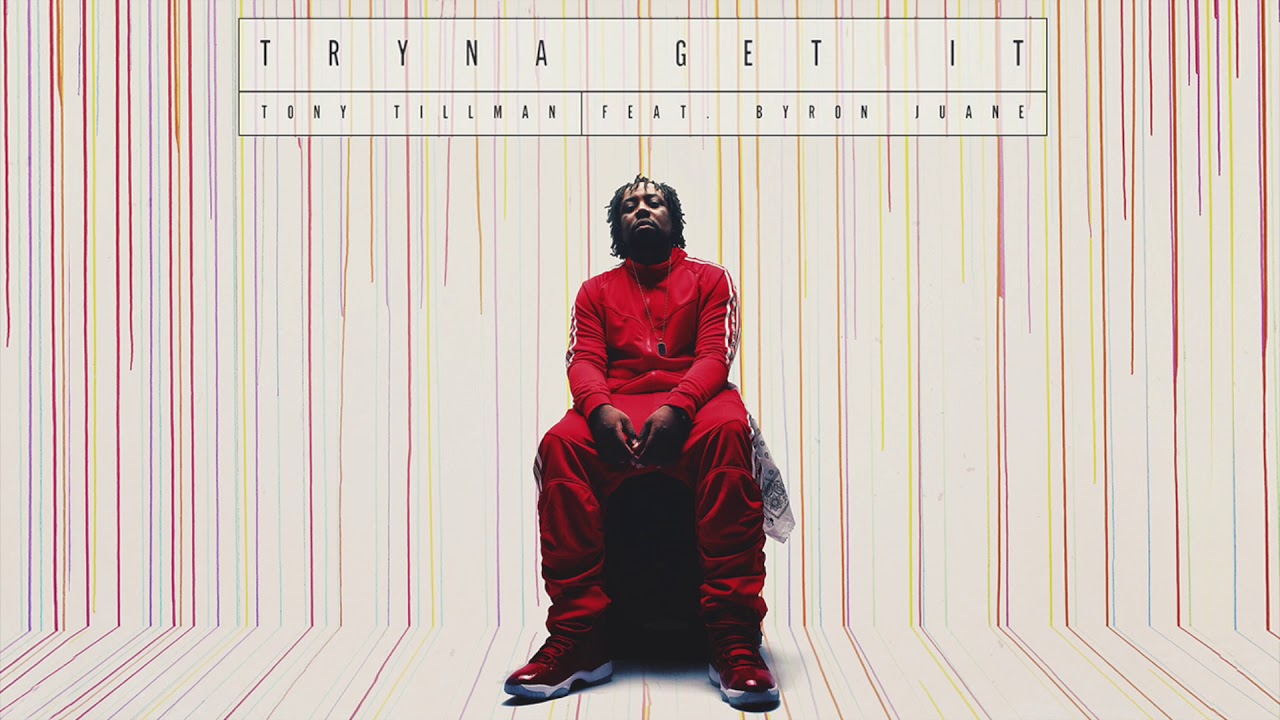 Tony Tillman - Tryna Get It feat. Byron Juane