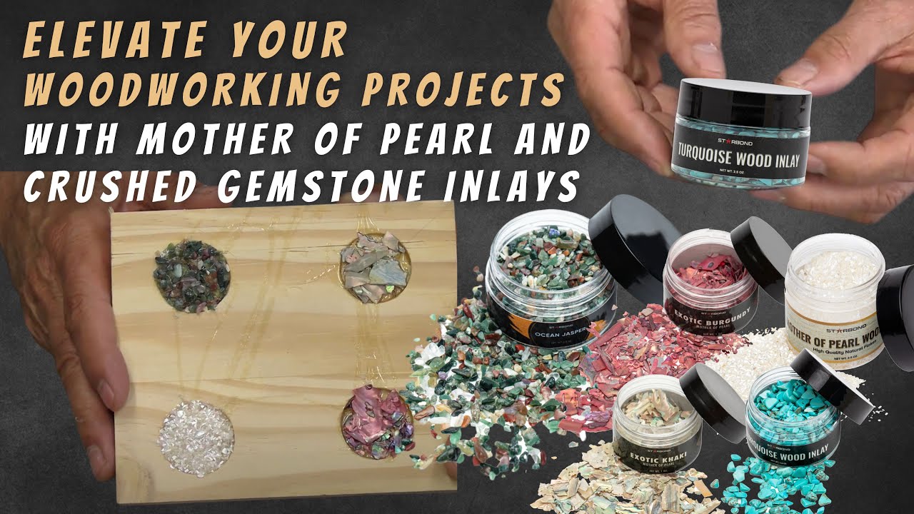 Elevate Your Woodworking projects with Mother of Pearl and Crushed Gemstone Inlays | Starbond