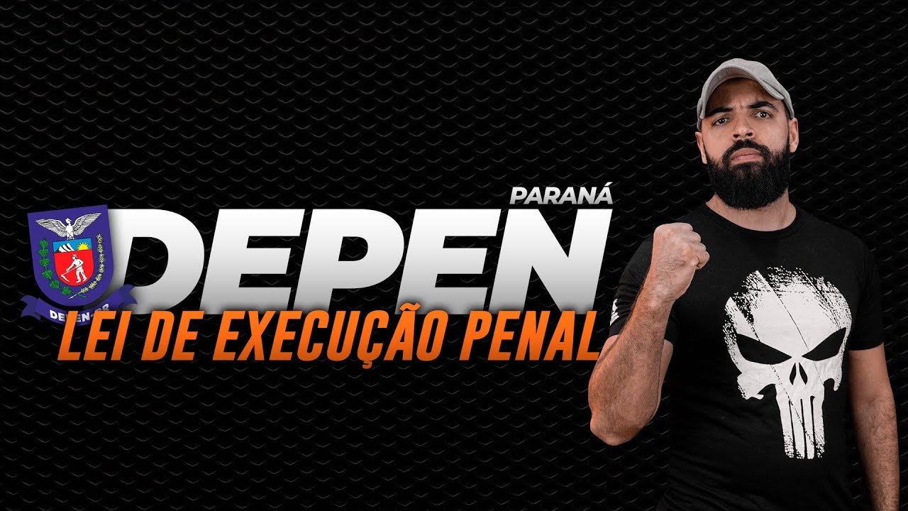 Concurso DEPEN PR: Lei de Execução Penal - O que Você Precisa Saber!