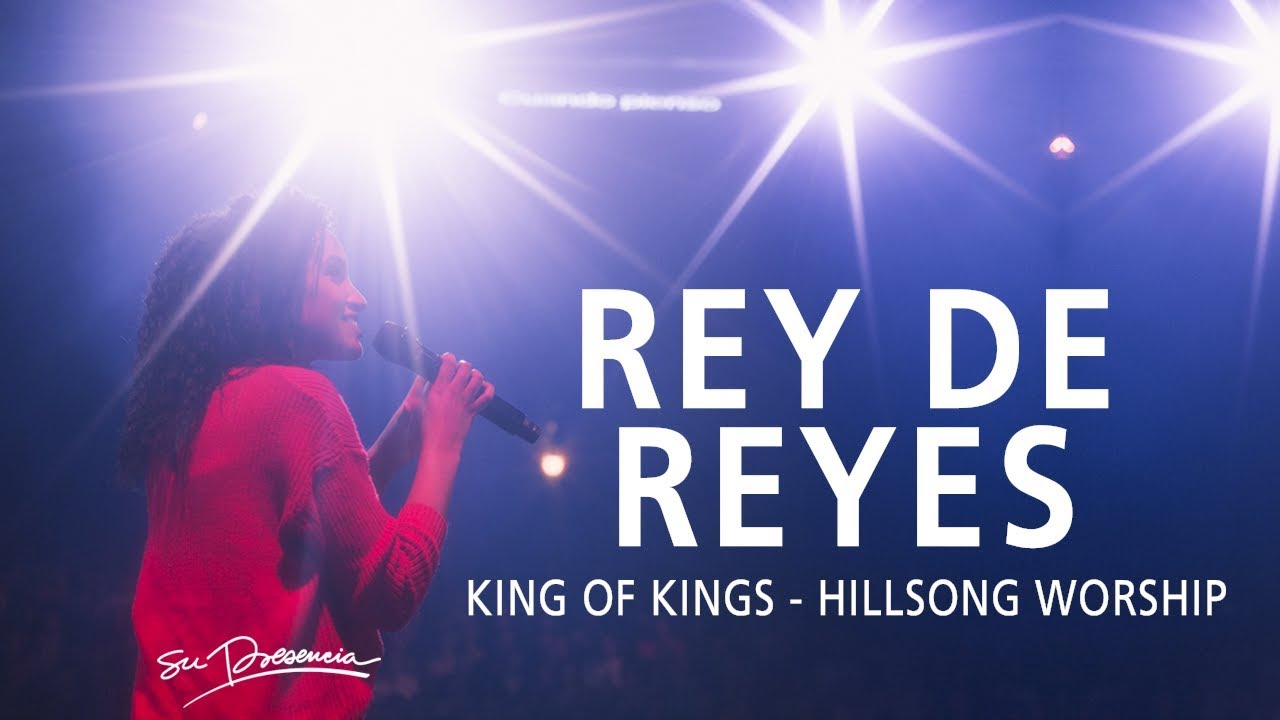 Rey De Reyes - Su Presencia (King Of Kings - Hillsong Worship) - Español