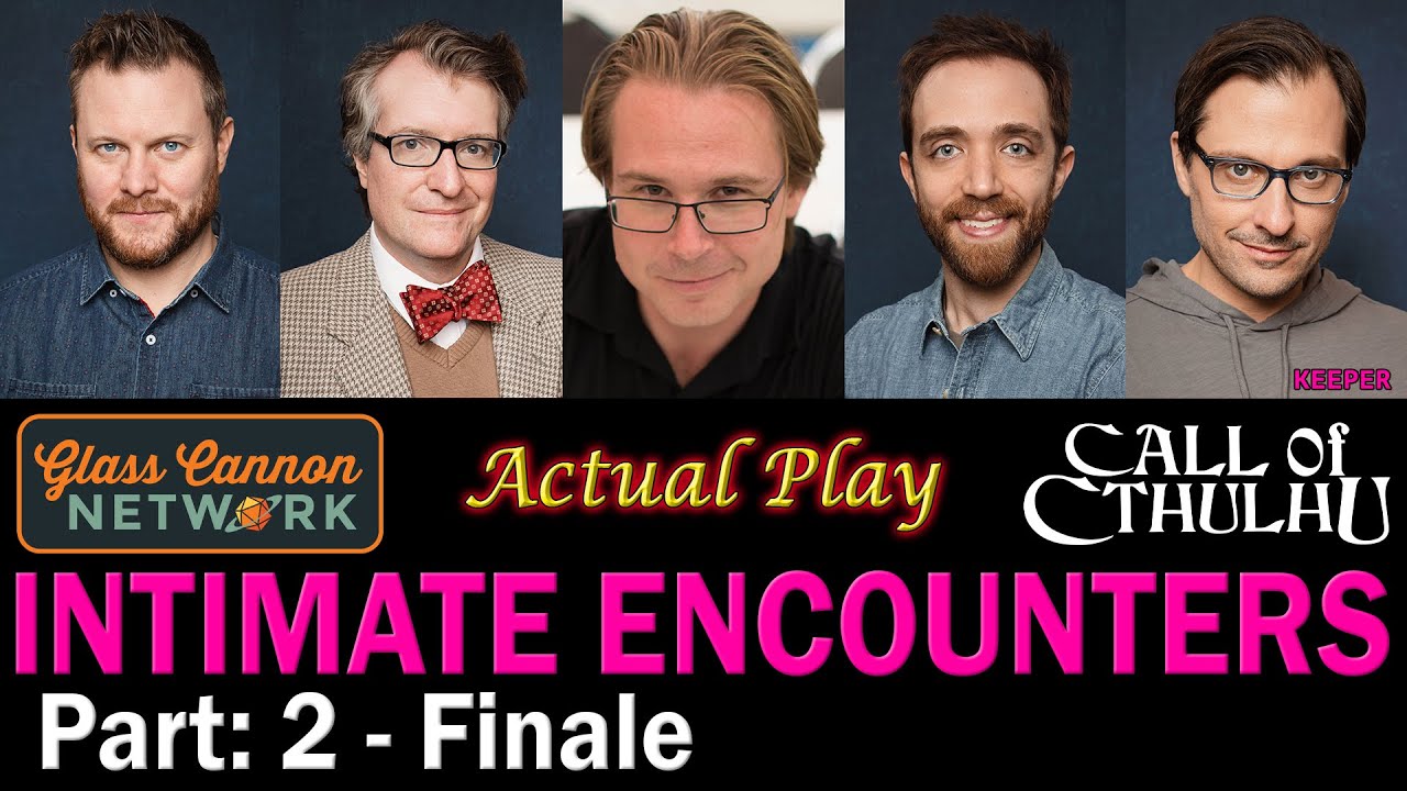 Intimate Encounters (w/ Glass Cannon): Pt 2 - Actual Play