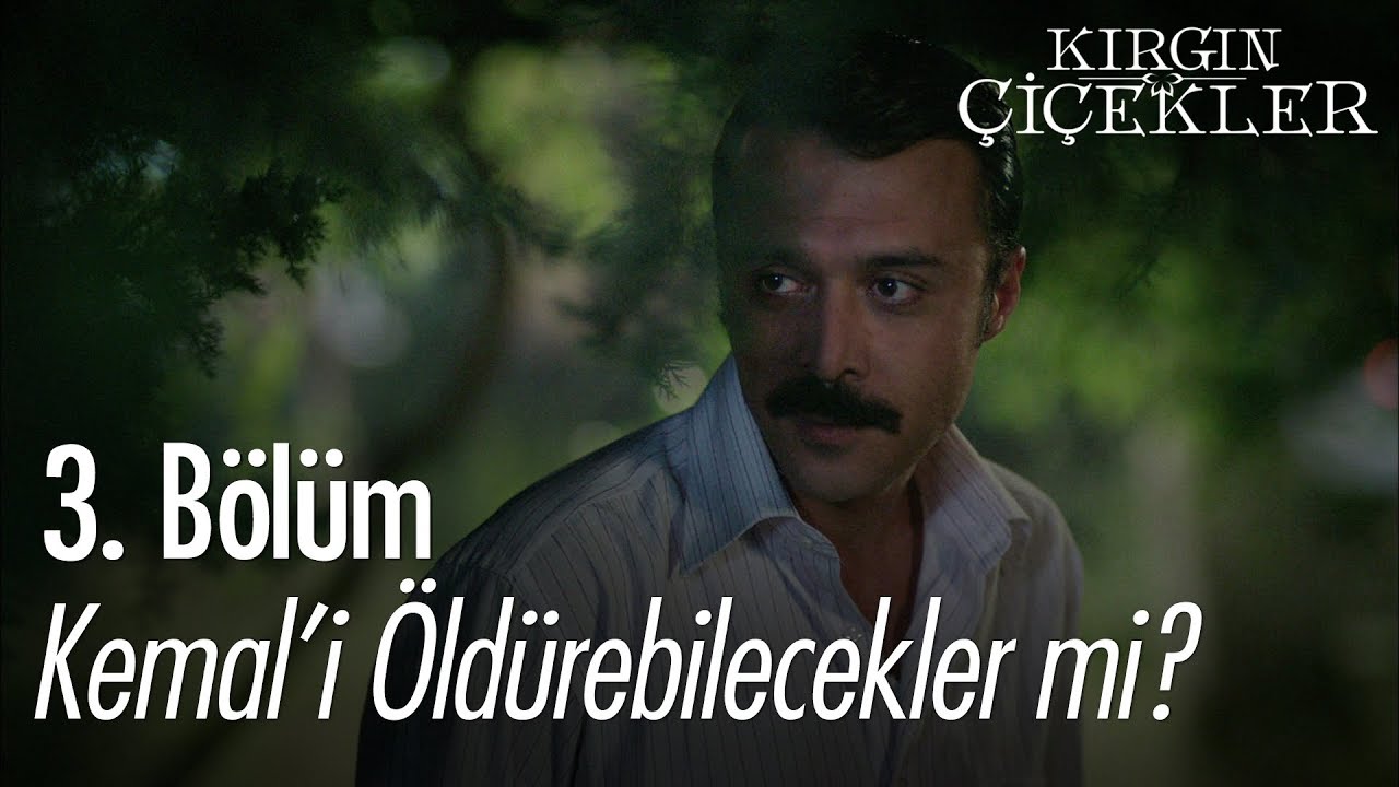 Kemal'i öldürebilecekler mi? - Kırgın Çiçekler 3. Bölüm