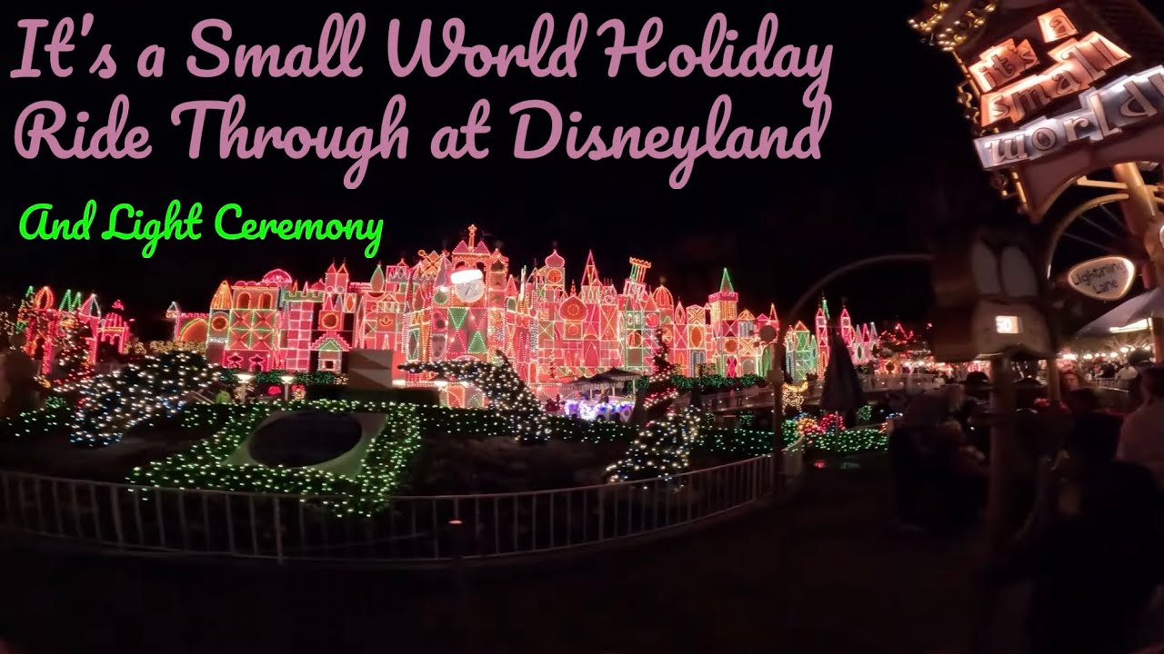 It's a Small World Holiday at Disneyland ride through and light ceremony!