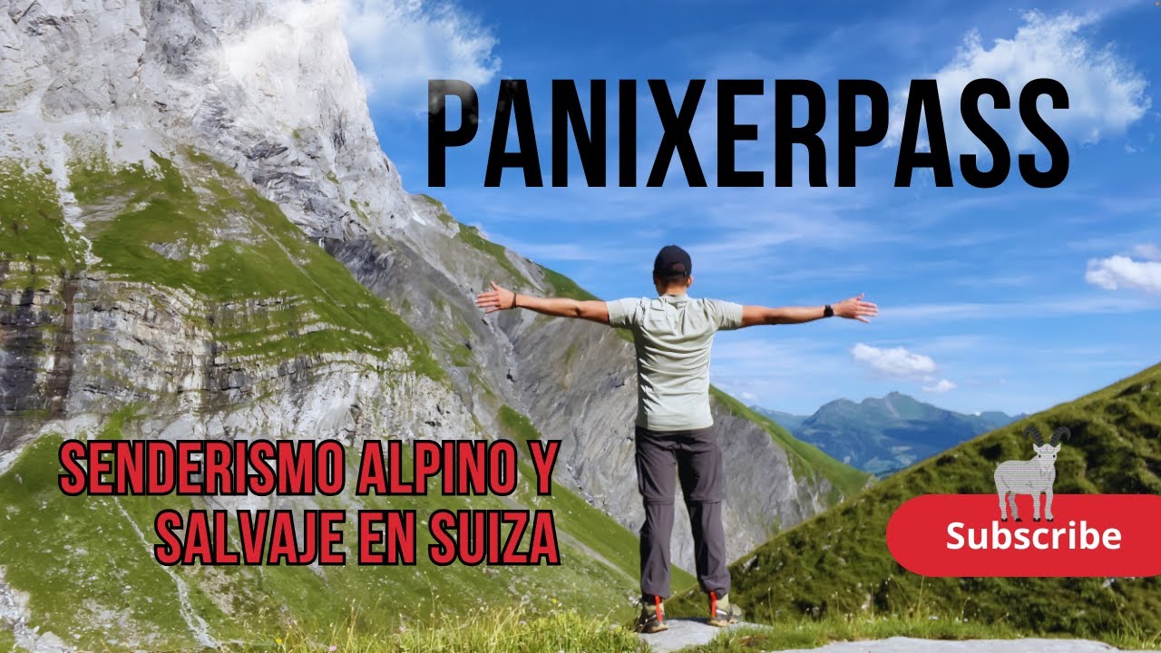 PANIXERPASS - SENDERISMO ALPINO Y SALVAJE EN SUIZA