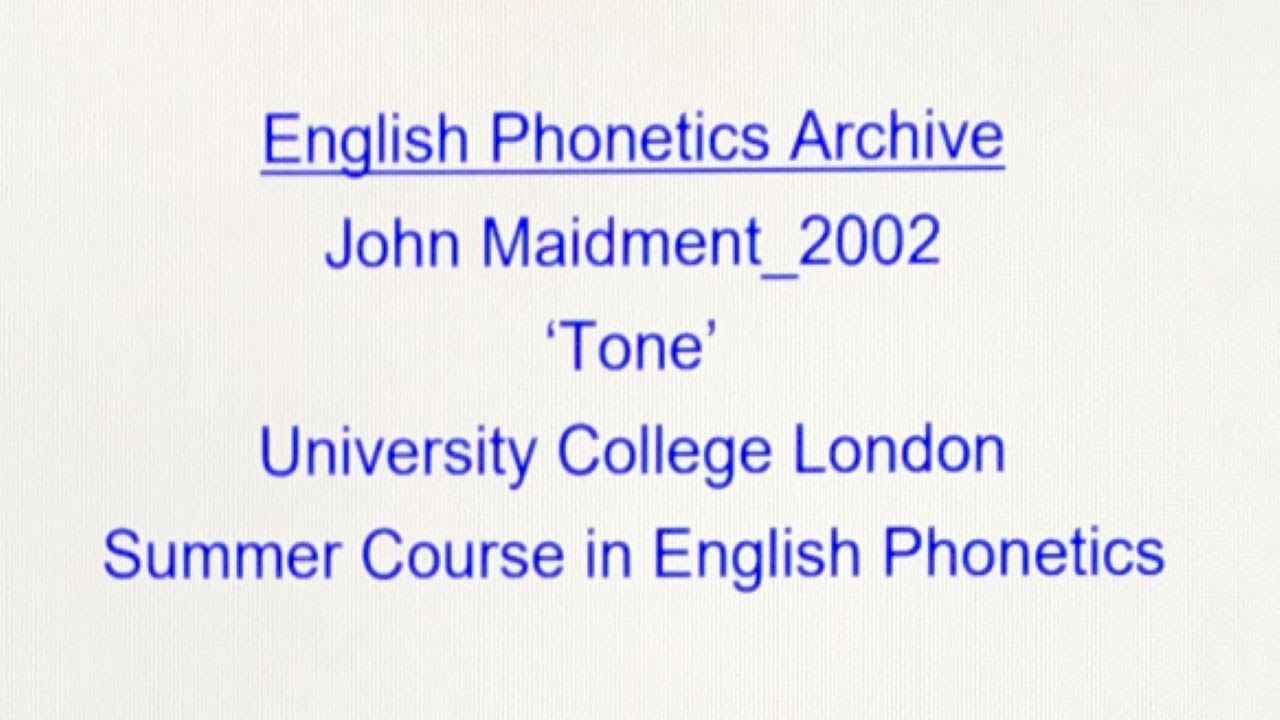 John Maidment_2002_'Tone'_UCL Summer Course_English Phonetics Archive