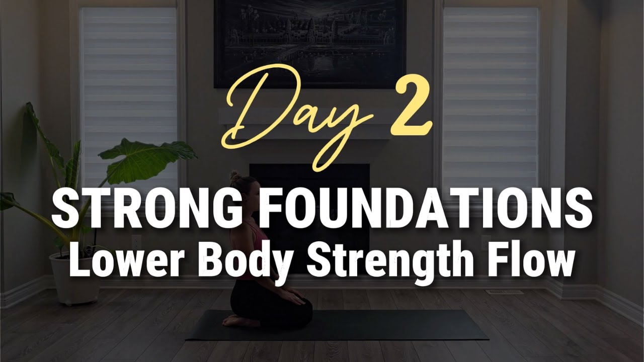 Day 2: Strong Foundations – Lower Body Strength Flow