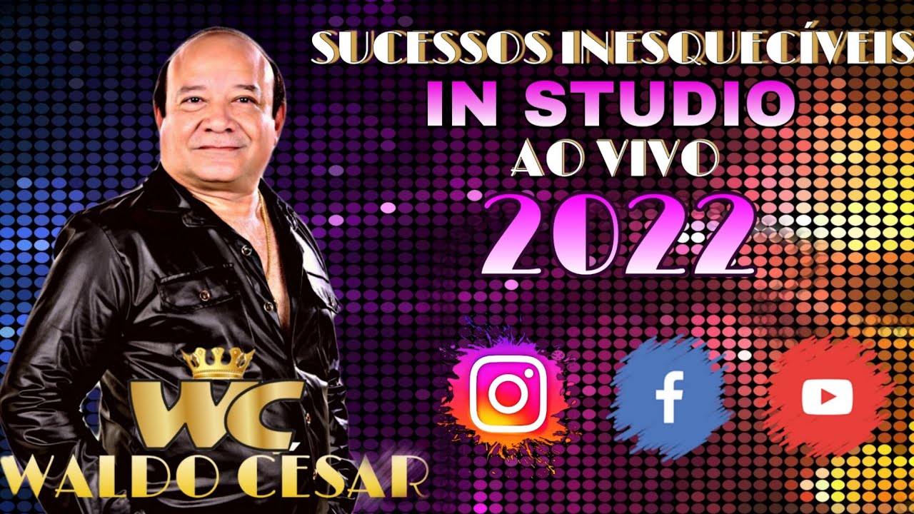 WALDO CÉSAR 2022 2023 - SUCESSOS INESQUECÍVEIS IN STUDIO AO VIVO 2022