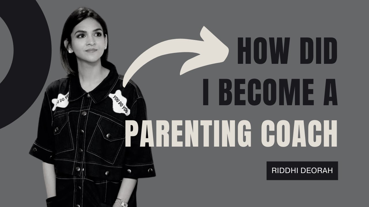 Shy Mom से Parenting Coach का सफर और Learnings to be a Successful Parenting Coach I Riddhi Deorah
