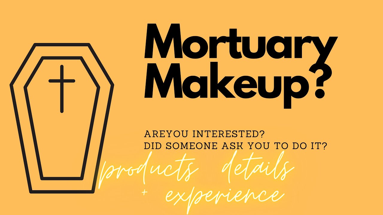 Mortuary Makeup| Experience, products, details| what should you expect?| Updated