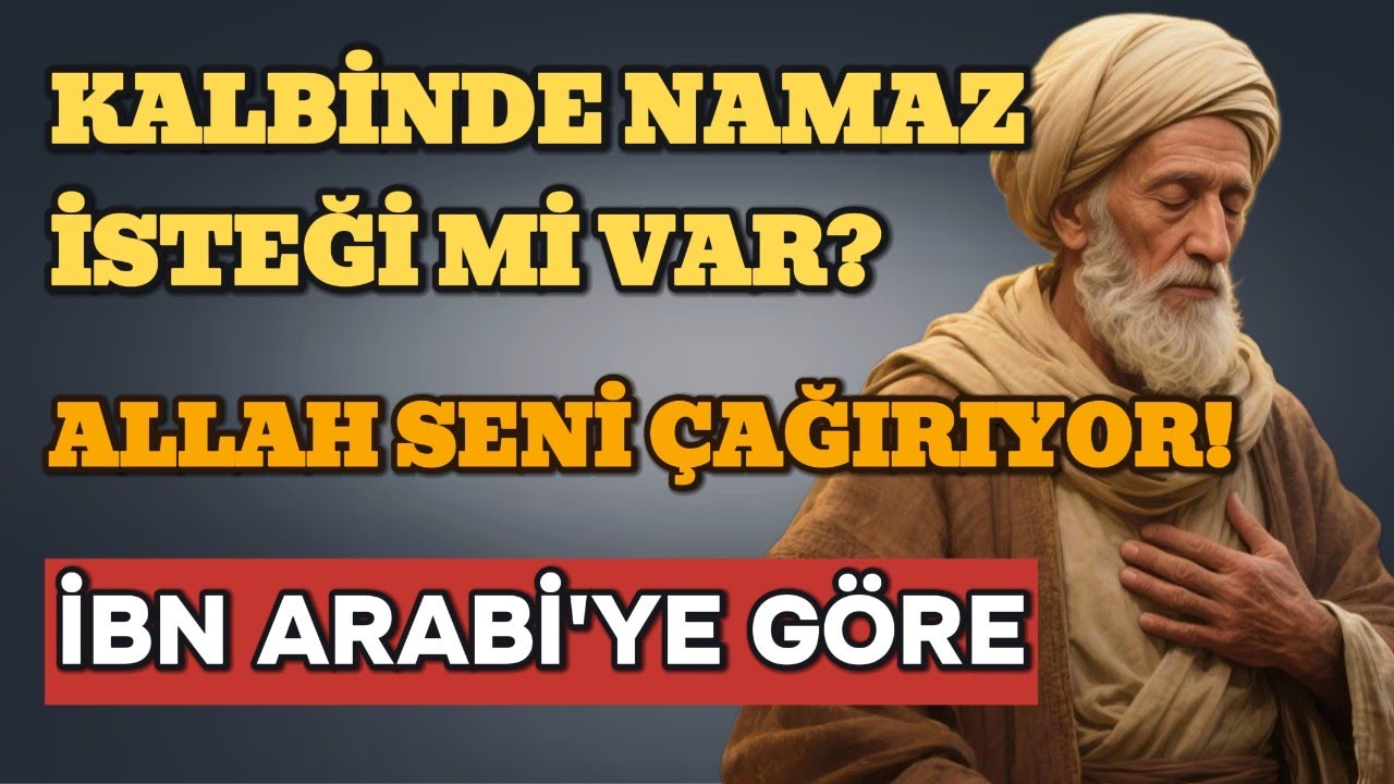 Kalbinde Namaz İsteği Varsa&mdash;İlahi Yaklaşım Başlamıştır | İbn Arab&icirc;'ye G&ouml;re
