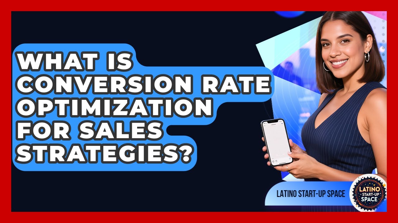 What Is Conversion Rate Optimization For Sales Strategies? - Latino Start Up Space