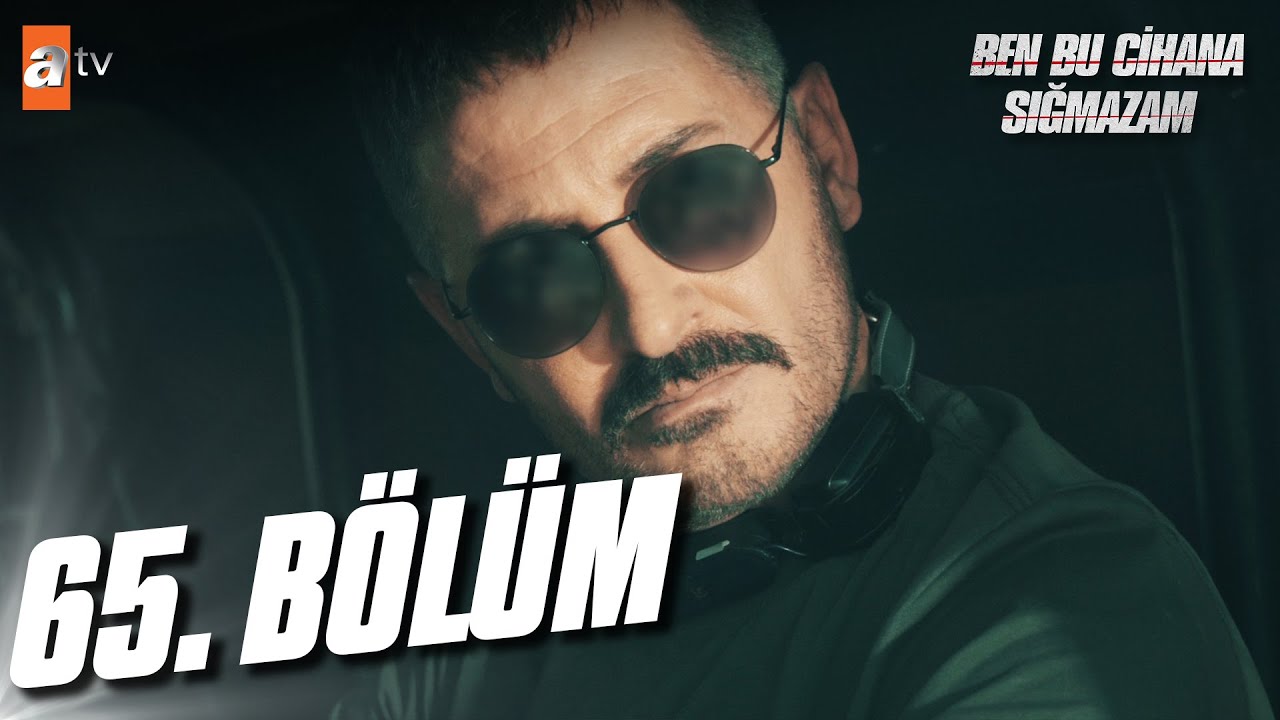 Ben Bu Cihana Sığmazam 65. B&ouml;l&uuml;m @atvturkiye